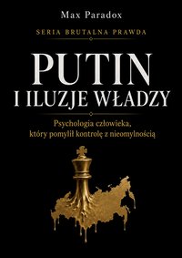 Brutalna prawda o Putinie. - Max Paradox - ebook