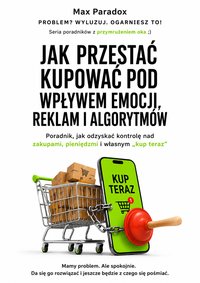 MAX PARADOX Jak przestać kupować pod wpływem emocji, reklam i algorytmów - Max Paradox - ebook