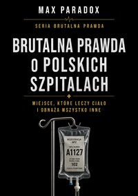 Brutalna prawda o polskich szpitalach - Max Paradox - ebook