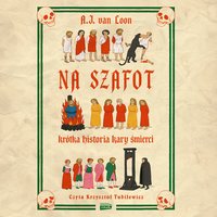 Na szafot. Krótka historia kary śmierci - A.J. van Loon - audiobook