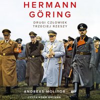 Hermann Göring. Drugi człowiek Trzeciej Rzeszy - Andreas Molitor - audiobook
