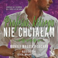 Profesor, którego nie chciałam - Monika Magoska-Suchar - audiobook