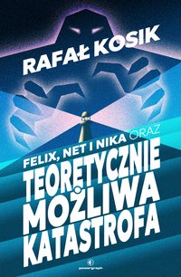 Felix, Net i Nika oraz Teoretycznie Możliwa Katastrofa - Rafał Kosik - ebook