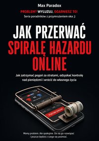 Jak przerwać spiralę hazardu online - Max Paradox - ebook