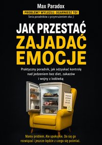 Jak przestać zajadać emocje - Max Paradox - ebook