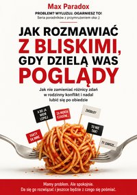 Jak rozmawiać z bliskimi, gdy dzielą was poglądy - Max Paradox - ebook