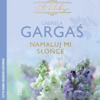 Namaluj mi słońce - Gabriela Gargaś - audiobook