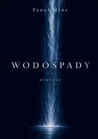 Wodospady. Wiersze - Paweł Mróz - ebook