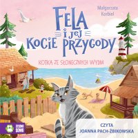 Fela i jej kocie przygody. Kotka ze słonecznych wydm - Małgorzata Korbiel - audiobook