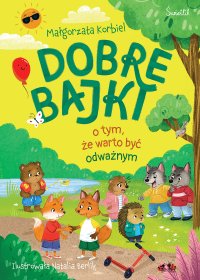 Dobre bajki o tym, że warto być odważnym - Małgorzata Korbiel - ebook