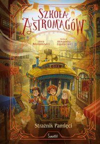 Strażnik Pamięci. Szkoła Astromagów. Tom 5 - Anna Włodarkiewicz - ebook