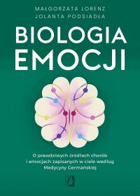 Biologia emocji. O prawdziwych źródłach chorób i emocjach zapisanych w ciele według Medycyny Germańskiej - Małgorzata Lorenz - ebook