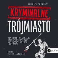 Kryminalne Trójmiasto - Mikołaj Podolski - audiobook