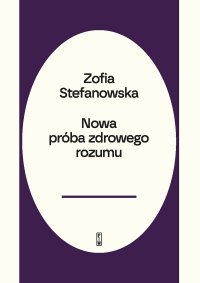 Nowa próba zdrowego rozumu - Zofia Stefanowska - ebook