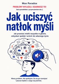 Jak uciszyć natłok myśli - Max Paradox - ebook