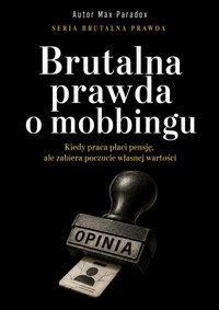 Brutalna prawda o mobbingu. - Max Paradox - ebook