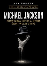 Brutalna prawda o Michael Jackson - Max Paradox - ebook