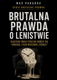 Brutalna prawda o lenistwie - Max Paradox - ebook