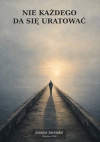 Nie każdego da się uratować - Joanna Jaremko - ebook
