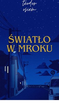światło w mroku - teodor osiem - ebook