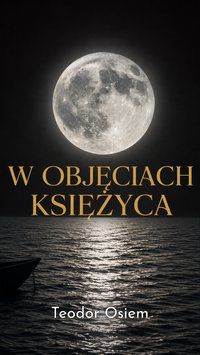 w objęciach księżyca - teodor osiem - ebook