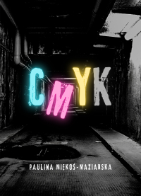 Cmyk - Paulina Miękoś-Maziarska - ebook