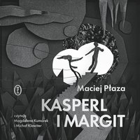 Kasperl i Margit - Maciej Płaza - audiobook