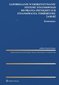 Zapobieganie wykorzystywaniu systemu finansowego do prania pieniędzy lub finansowania terroryzmu. Komentarz - Kinga Dziennik - ebook