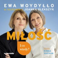 Miłość. I co wtedy? - Ewa Woydyłło - audiobook