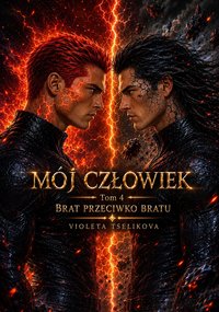 Moj Człowiek Tom 4: Brat przeciwko bratu - Violeta Tselikova - audiobook