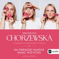 Na pierwszej randce widać wszystko - Magdalena Chorzewska - audiobook