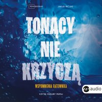 Tonący nie krzyczą. Wspomnienia ratownika - Jakub Wojas - audiobook