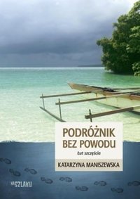 Podróżnik bez powodu. Łut szczęścia - Katarzyna Maniszewska - ebook