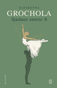 Zjadacz czerni 8 - Katarzyna Grochola - ebook