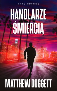 Handlarze śmiercią - Matthew Doggett - ebook