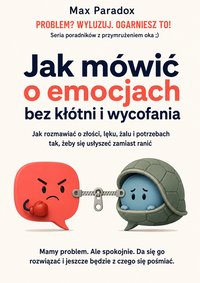 Jak mówić o emocjach bez kłótni i wycofania - Max Paradox - ebook