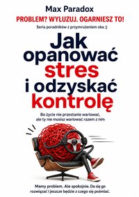 Jak opanować stres i odzyskać kontrolę - Max Paradox - ebook