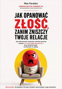 Jak opanować złość, zanim zniszczy twoje relacje - Max Paradox - ebook