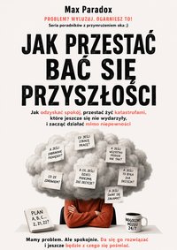 Jak przestać bać się przyszłości - Max Paradox - ebook
