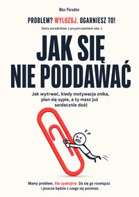 JAK SIĘ NIE PODDAWAĆ - Max Paradox - ebook