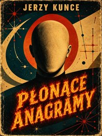 PŁONĄCE ANAGRAMY - Jerzy Kunce - ebook