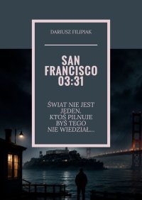 SAN FRANCISCO 03:31 - Dariusz Filipiak - ebook