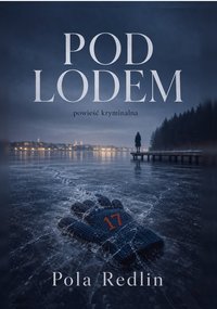 Pod lodem. - Pola Redlin - ebook