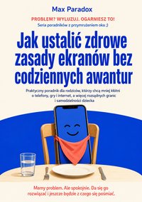 Jak ustalić zdrowe zasady ekranów bez codziennych awantur - Max Paradox - ebook