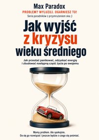 Jak wyjść z kryzysu wieku średniego - Max Paradox - ebook
