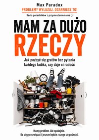 Mam za dużo rzeczy - Max Paradox - ebook