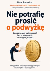 Nie potrafię prosić o podwyżkę - Max Paradox - ebook