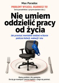 Nie umiem oddzielić pracy od życia - Max Paradox - ebook