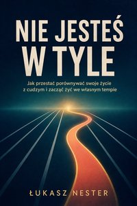 Nie jesteś w tyle - Łukasz Nester - ebook