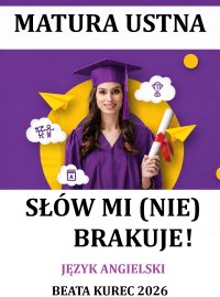 Matura ustna. Język angielski. Słów mi (nie) brakuje! - Beata Kurec - ebook